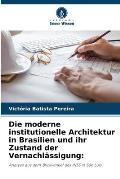 Die moderne institutionelle Architektur in Brasilien und ihr Zustand der Vernachl?ssigung