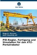 PID-Regler, Fertigung und Simulation f?r den XYZ-Portalroboter