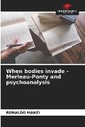 When bodies invade - Merleau-Ponty and psychoanalysis