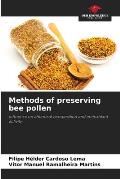 Methods of preserving bee pollen