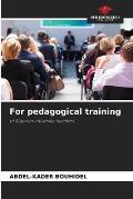 For pedagogical training