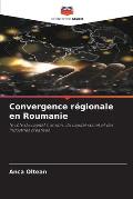Convergence r?gionale en Roumanie