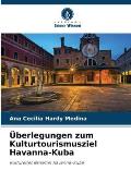 ?berlegungen zum Kulturtourismusziel Havanna-Kuba