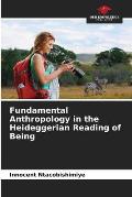 Fundamental Anthropology in the Heideggerian Reading of Being