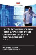 La T?l?communication: Une Approche Pour Optimiser La Sant? Bucco-Dentaire