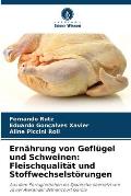 Ern?hrung von Gefl?gel und Schweinen: Fleischqualit?t und Stoffwechselst?rungen