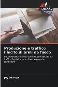 Produzione e traffico illecito di armi da fuoco