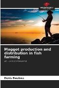 Maggot production and distribution in fish farming