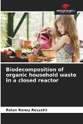 Biodecomposition of organic household waste in a closed reactor