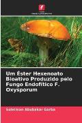 Um ?ster Hexenoato Bioativo Produzido pelo Fungo Endof?tico F. Oxysporum