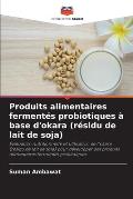 Produits alimentaires ferment?s probiotiques ? base d'okara (r?sidu de lait de soja)