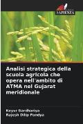 Analisi strategica della scuola agricola che opera nell'ambito di ATMA nel Gujarat meridionale