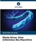 Ebola-Virus: Eine infekti?se Bio-Maschine