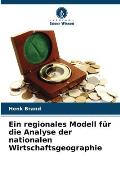 Ein regionales Modell f?r die Analyse der nationalen Wirtschaftsgeographie