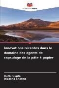 Innovations r?centes dans le domaine des agents de capsulage de la p?te ? papier