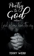 Poetry to God Vol. 1: Lord, Please Hear the Cry
