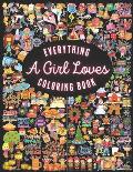 Everything A Girl Loves Coloring Book: A Vivid Celebration of Everything Girls Adore