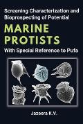 Screening Characterization and Bioprospecting of Potential Marine Protists With Special Reference to Pufa