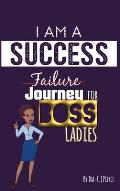 I Am A Success Failure (Journey for Boss Ladies