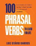 100 Phrasal Verbs to Learn for Life: Vocabulary Expansion for High-Intermediate and Advanced Students