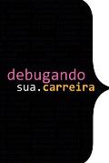 Debugando A Sua Carreira