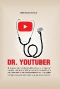 Dr. Youtuber: O avan?o da medicina alternativa e a guerra travada entre os m?dicos pop star da plataforma de v?deos com a ind?stri