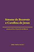 Simone de Beauvoir e Carolina de Jesus: ensaio sobre a busca da exist?ncia