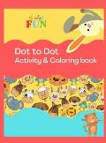 Dot to Dot Activity & Coloring Book: Fun Activity & Coloring Book For Kids ages 2-4, 4-8, toddlers, Trace the Dot in order to complete the image, Beau