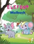 Elefant Malbuch: Elefanten-Malbuch f?r Kinder: Einfaches Besch?ftigungsbuch f?r Jungen, M?dchen und Kleinkinder, 20 Bilder von gl?cklic
