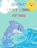 Dolphin Coloring Book for Kids: Animal Book for Kids Fish Coloring Book Dolphin Book for Kids