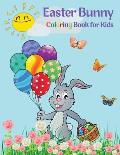 Easter Bunny Coloring Book for Kids: Cute Bunnies to Color for Hours of Fun A Fun Collection of Easy Happy Easter Bunnies Coloring Pages for Kids and