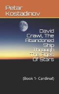David Crawl, The Abandoned Ship Through The Ages Of Stars: (Book 1- Cardinal)