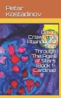 David Crawl, The Abandoned Ship Through The Ages of Stars: (Book 1- Cardinal)