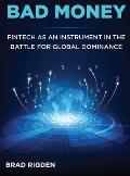 Bad Money: FinTech as an Instrument in the Battle for Global Dominance
