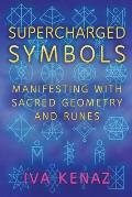 Supercharged Symbols: Manifesting with Sacred Geometry and Runes