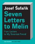 Seven Letters to Melin: Essays on the Soul, Science, Art and Mortality