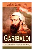 Garibaldi (Historischer Abenteuerroman) - Vollst?ndige Ausgabe