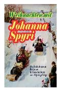 Weihnachten mit Johanna Spyri: Die beliebtesten Romane & Geschichten aus Alpengebirge (Band 2/2): In sicherer Hut, Heidi, Rosenresli, Kornelli wird e