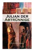 Julian der Abtr?nnige (Historischer Roman): Die Jugend, Der C?sar und Der Imperator