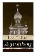 Auferstehung: Der letzte Roman von Lew Tolstoi ?ber die Ungerechtigkeit der menschengemachten Gesetze und die Heuchelei der institut