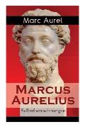 Marcus Aurelius: Selbstbetrachtungen: Selbsterkenntnisse des r?mischen Kaisers Marcus Aurelius