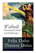 Walhall: Germanische G?tter und Heldensagen