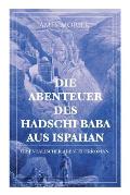 Die Abenteuer des Hadschi Baba aus Ispahan: Orientalischer Abenteuerroman