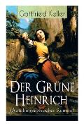 Der Gr?ne Heinrich (Autobiographischer Roman): Einer der bedeutendsten Bildungsromane der deutschen Literatur des 19. Jahrhunderts