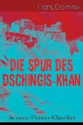 Die Spur des Dschingis-Khan (Science-Fiction Klassiker): Zukunftsroman des Autors von Befehl aus dem Dunkel, John Workmann und Atomgewicht 500