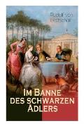 Im Banne des schwarzen Adlers: Historischer Roman in 3 B?nden - Die Welt der Friderizianischen Zeit