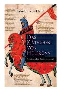 Das K?thchen von Heilbronn (Historisches Ritterschauspiel): Mit biografischen Aufzeichnungen von Stefan Zweig und Rudolf Gen?e
