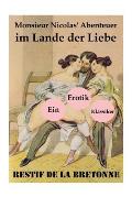Monsieur Nicolas' Abenteuer im Lande der Liebe (Ein Erotik Klassiker): Retif de la Bretonne war ein Gegner der Grausamkeit des Marquis de Sade und k?m