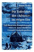 Die Todesfahrt der Advance im ewigen Eise: Illustrierte Ausgabe von E. K. Kane's ber?hmte Grinnell-Nordpolexpedition (RMS Titanic Vorg?nger)