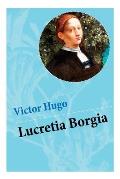 Lucretia Borgia: Ein fesselndes Drama des Autors von: Les Mis?rables / Die Elenden, Der Gl?ckner von Notre Dame, Maria Tudor, 1793 und